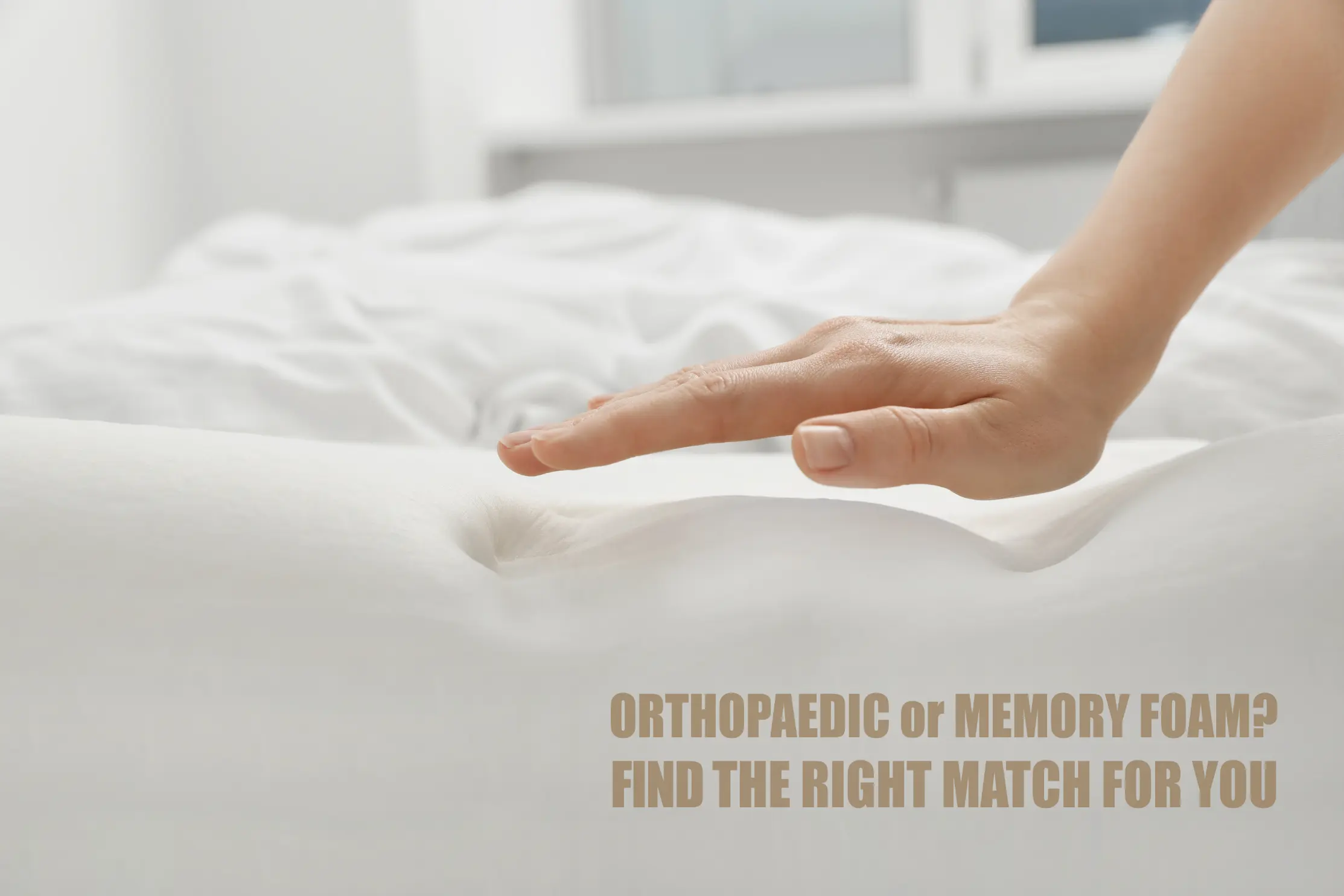 Hand pressing into a memory foam mattress showing pressure relief, with text: Orthopaedic or Memory Foam? Find the Right Match For You